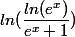 ln(\dfrac{ln(e^x)}{e^x+1})